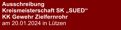 Ausschreibung Kreismeisterschaft SK „SUED“KK Gewehr Zielfernrohr am 20.01.2024 in Lützen