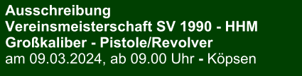 Ausschreibung Vereinsmeisterschaft SV 1990 - HHMGroßkaliber - Pistole/Revolver am 09.03.2024, ab 09.00 Uhr - Köpsen