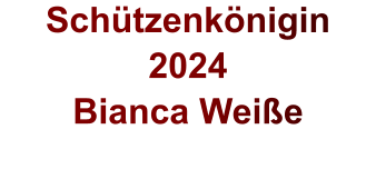 Schützenkönigin2024 Bianca Weiße