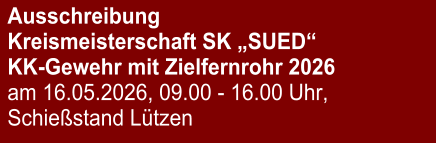 Ausschreibung Kreismeisterschaft SK „SUED“ KK-Gewehr mit Zielfernrohr 2026 am 16.05.2026, 09.00 - 16.00 Uhr, Schießstand Lützen