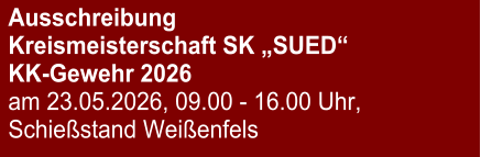 Ausschreibung Kreismeisterschaft SK „SUED“ KK-Gewehr 2026 am 23.05.2026, 09.00 - 16.00 Uhr, Schießstand Weißenfels